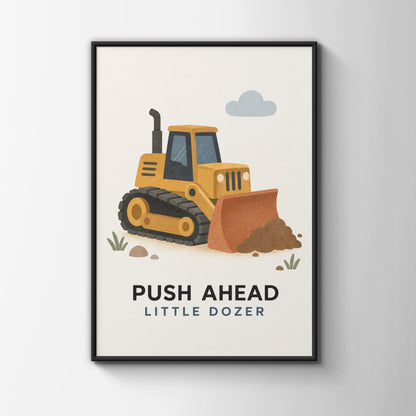 Push Ahead Little Dozer Poster, Kids Bulldozer Wall Art, Boys Construction Print, Nursery Decor