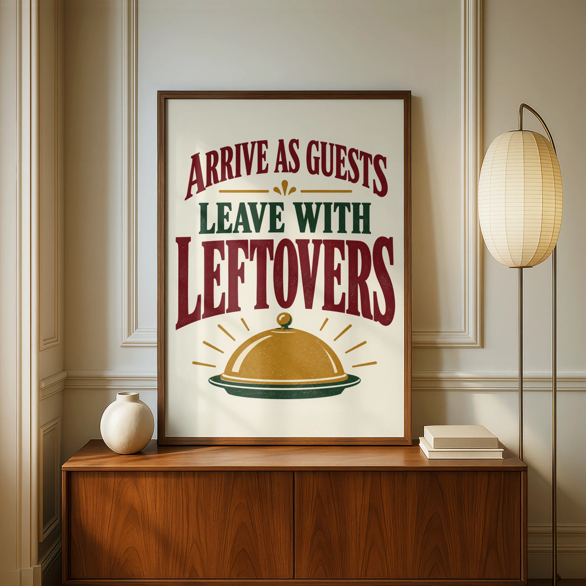 Arrive As Guests Leave With Leftovers Funny Kitchen Quote Print, Dining Room Wall Art