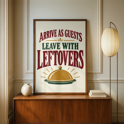 Arrive As Guests Leave With Leftovers Funny Kitchen Quote Print, Dining Room Wall Art