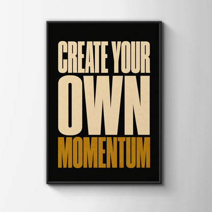 Create Your Own Momentum Motivational Quote Poster, Bold Black Gold Wall Art
