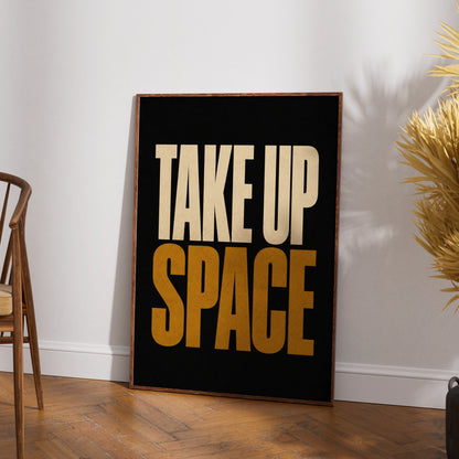 Take Up Space Motivational Poster, Bold Typography Wall Art, Black Gold Print