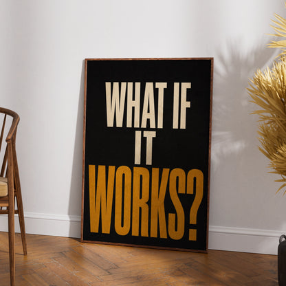 What If It Works Motivational Quote Poster, Bold Typography Print, Black Gold Wall Art