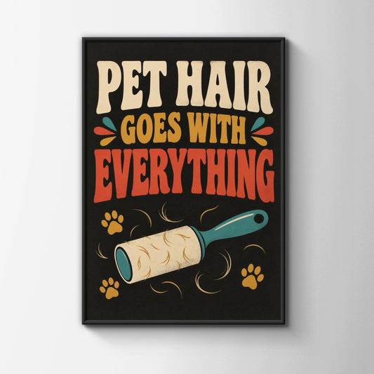 Pet Hair Goes With Everything Poster, Funny Dog Cat Owner Wall Art, Retro Gift Print