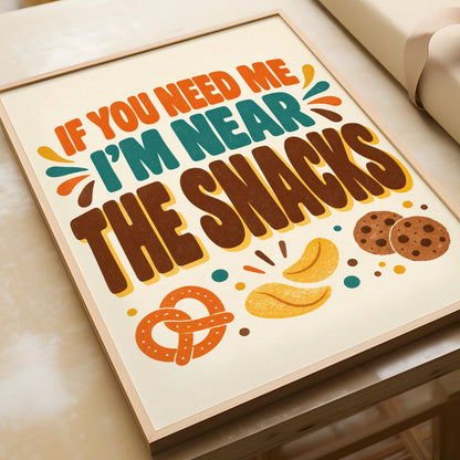 If You Need Me I'm Near The Snacks Funny Kitchen Poster, Retro Food Wall Art Print