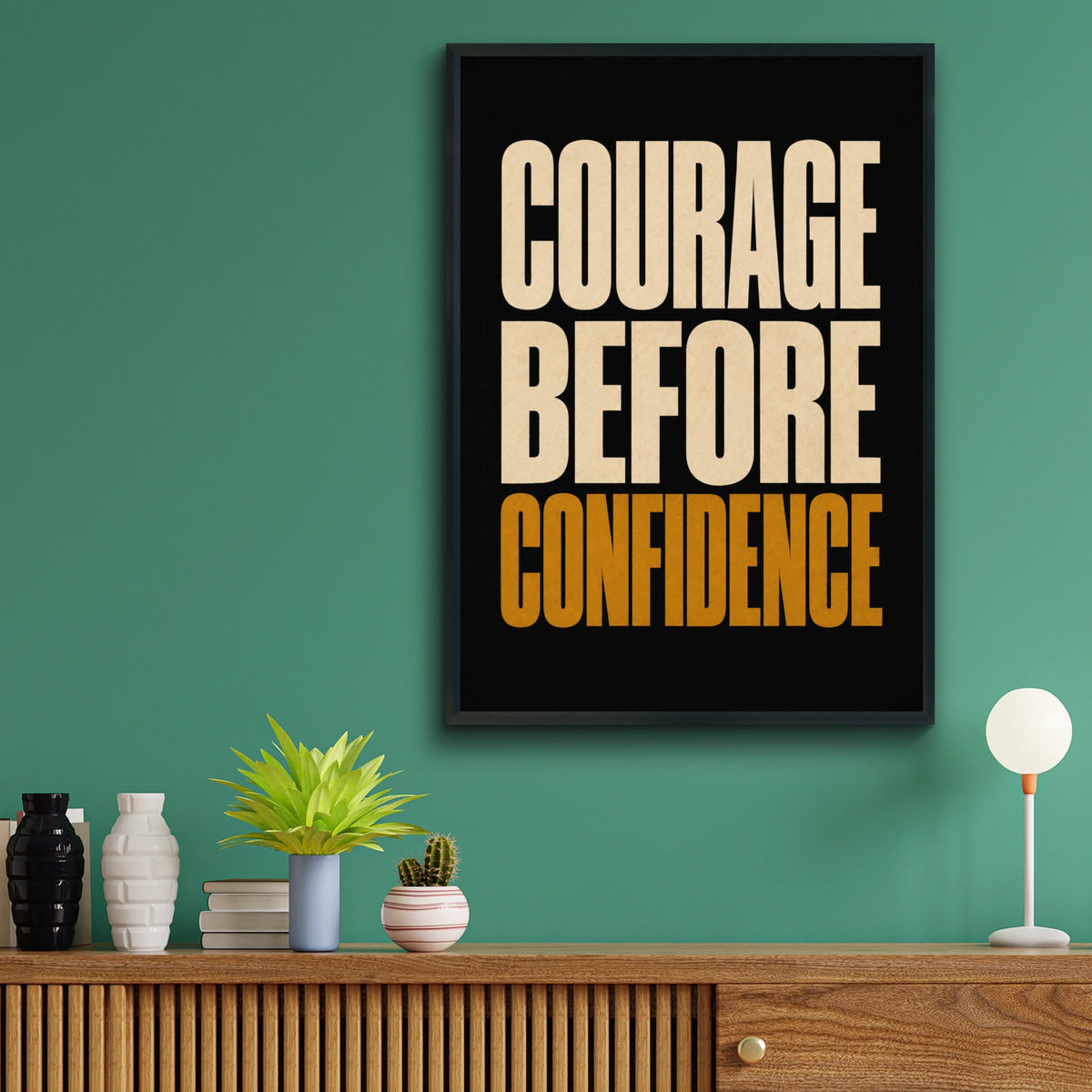 Courage Before Confidence Motivational Quote Print, Bold Typography Wall Art