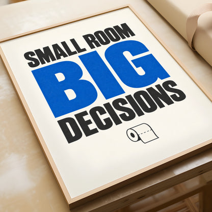 Small Room Big Decisions Funny Bathroom Poster, Toilet Humour Wall Art, Blue Typography Print
