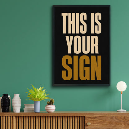 This Is Your Sign Motivational Poster, Bold Typography Wall Art, Black Gold Print
