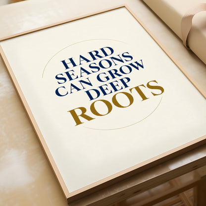 Hard Seasons Grow Deep Roots Poster, Motivational Quote Wall Art, Navy Gold Print