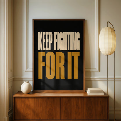 Keep Fighting For It Motivational Quote Poster, Bold Black Gold Typography Wall Art
