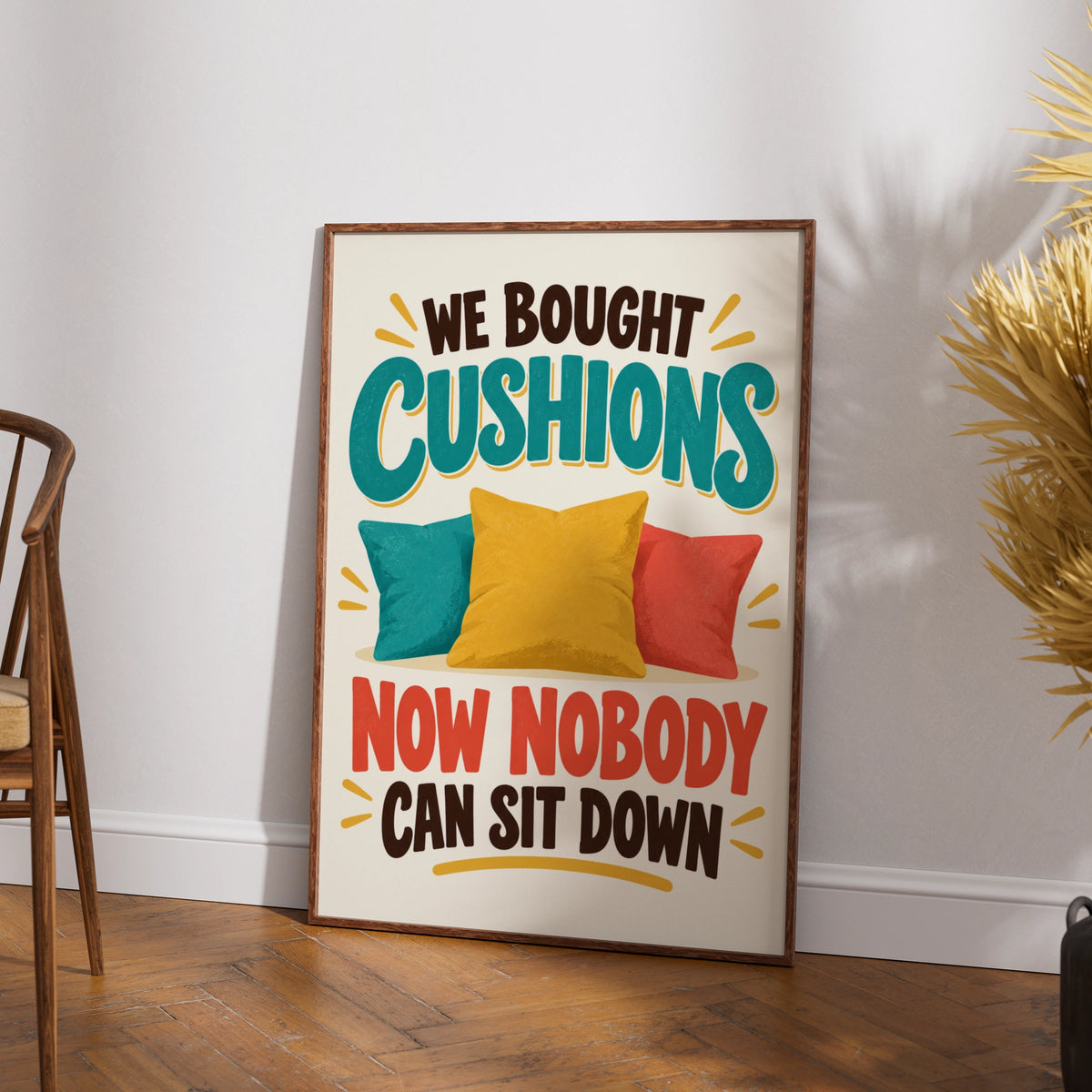 Funny Cushion Quote Print, We Bought Cushions Nobody Can Sit Down, Humour Wall Art
