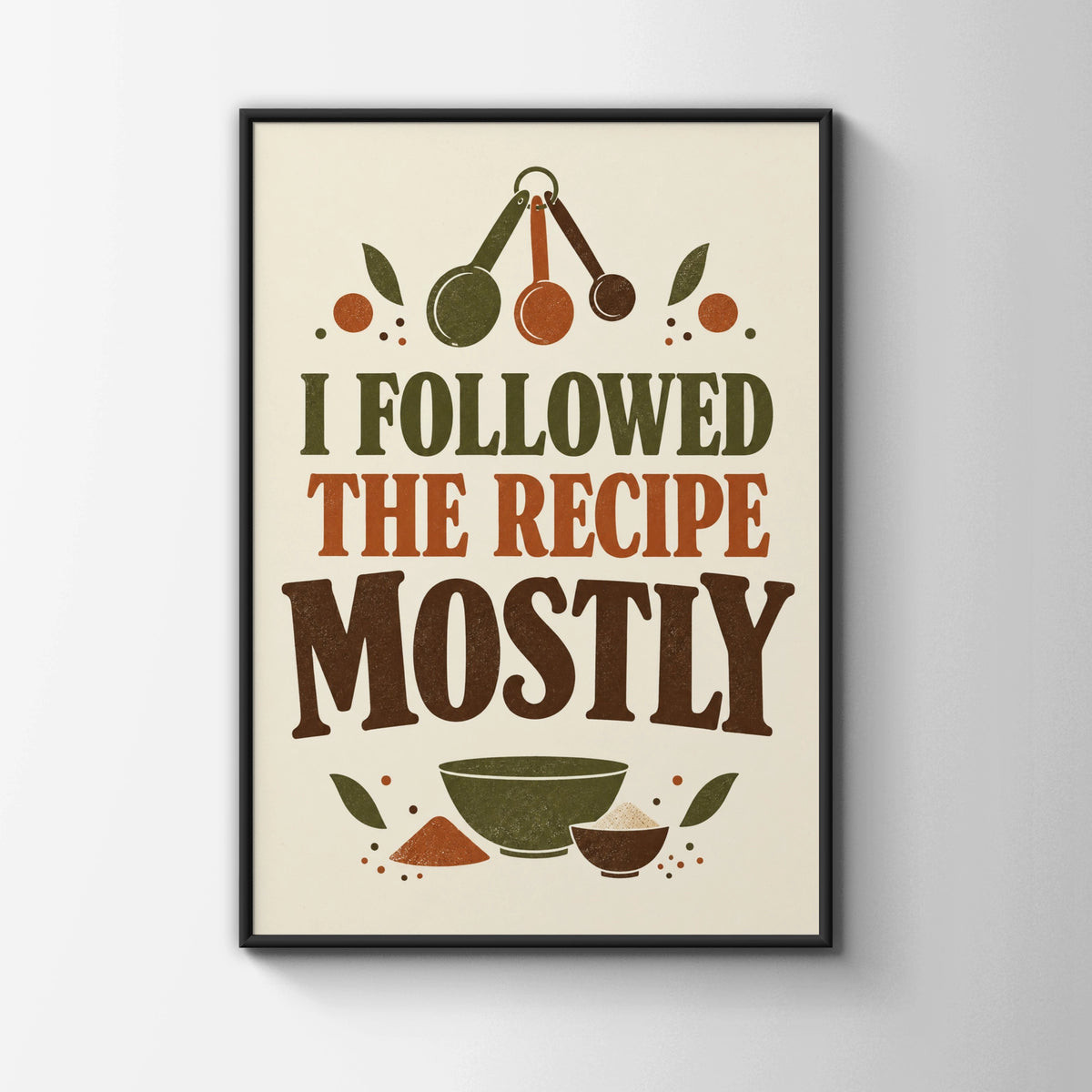 I Followed the Recipe Mostly Funny Kitchen Poster, Cooking Gift, Chef Wall Art Print