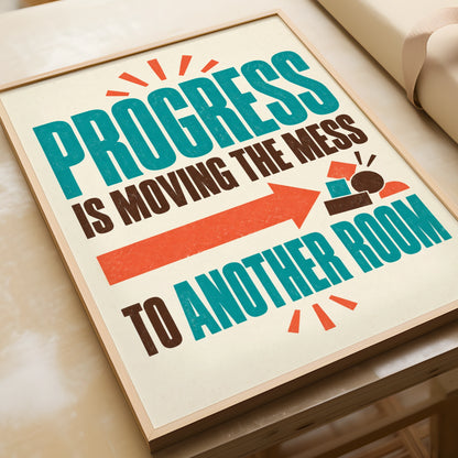 Funny Moving House Poster, Progress Is Moving The Mess, Retro Humour Wall Art