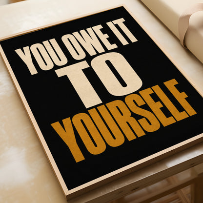 You Owe It To Yourself Motivational Quote Poster, Bold Typography Wall Art Print