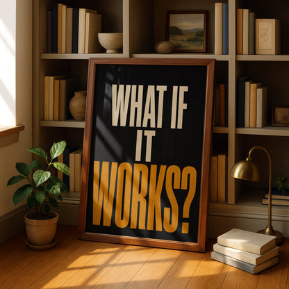 What If It Works Motivational Quote Poster, Bold Typography Print, Black Gold Wall Art