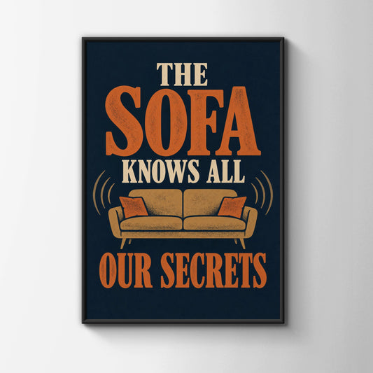 The Sofa Knows All Our Secrets Funny Home Print, Living Room Wall Art Poster