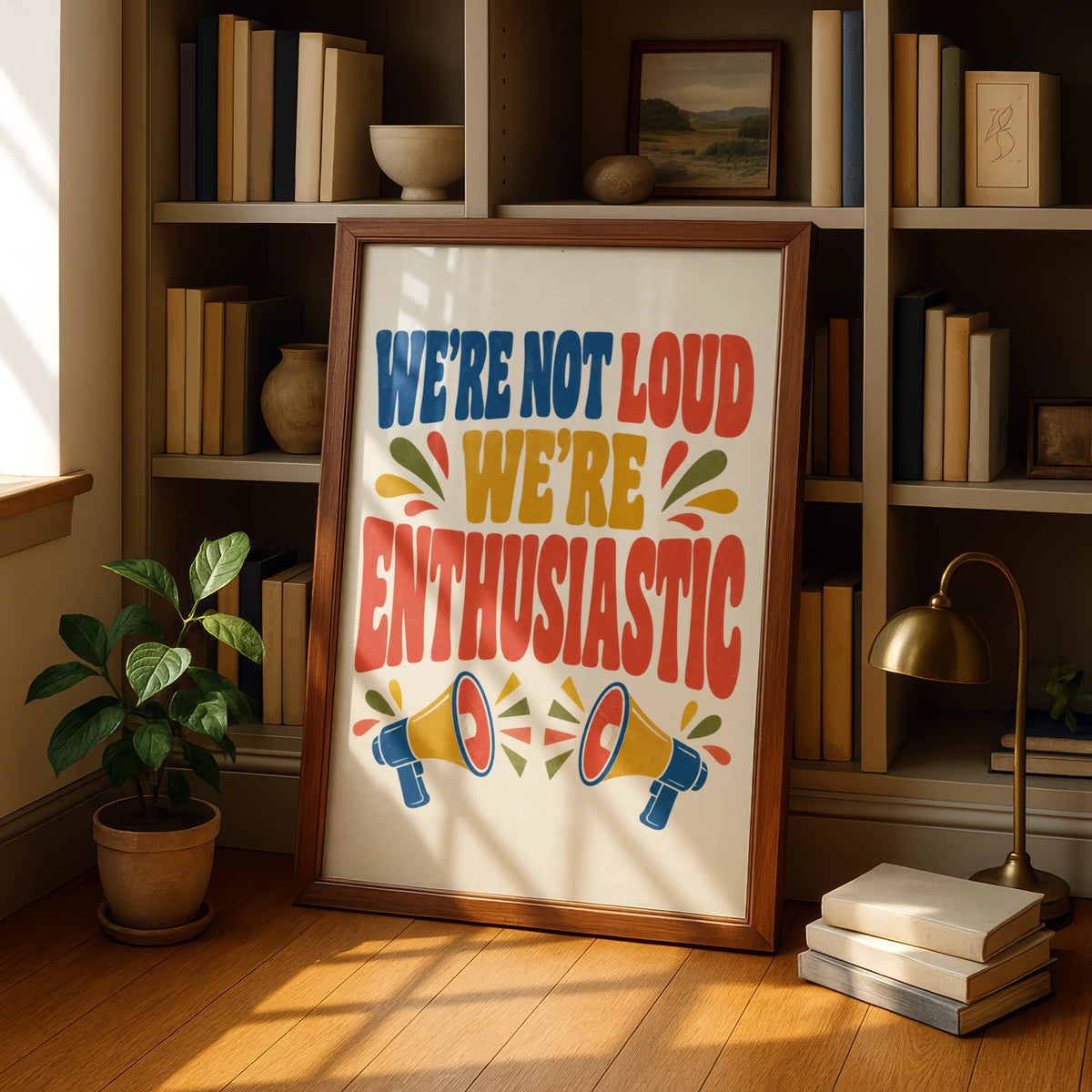 We're Not Loud We're Enthusiastic Poster, Retro Quote Wall Art, Funny Gift Print