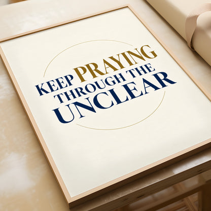 Keep Praying Through The Unclear Christian Faith Poster, Navy Gold Prayer Wall Art
