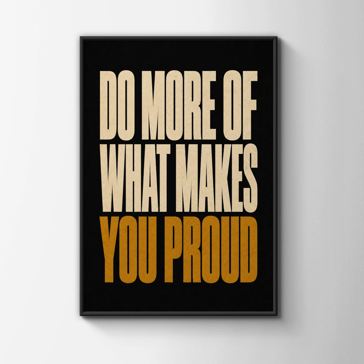 Do More Of What Makes You Proud Motivational Quote Print, Bold Typography Poster