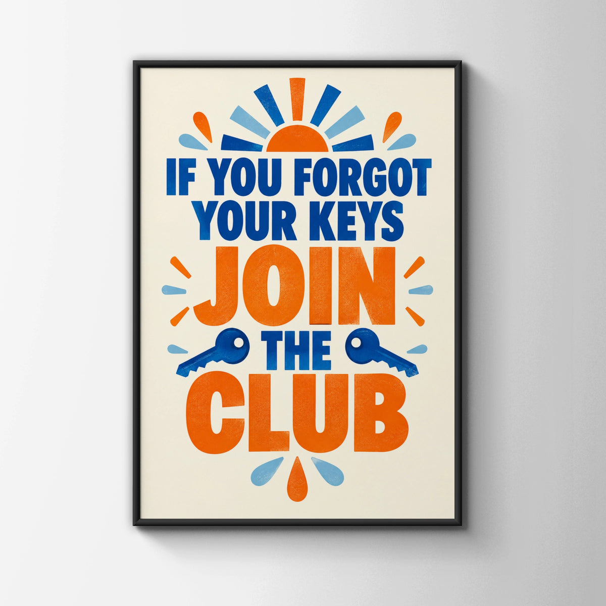 Forgot Your Keys Join The Club Funny Hallway Poster, Bold Typography Wall Art