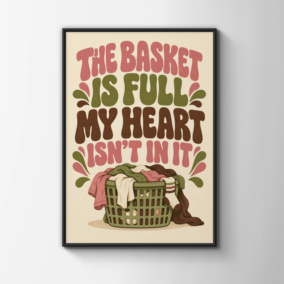 The Basket Is Full My Heart Isn't In It Laundry Poster, Funny Home Humour Wall Art