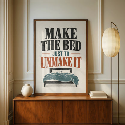 Make The Bed Just To Unmake It Funny Quote Poster, Bedroom Wall Art Print