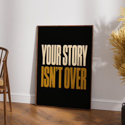Your Story Isn't Over Motivational Quote Poster, Bold Black Gold Mental Health Wall Art