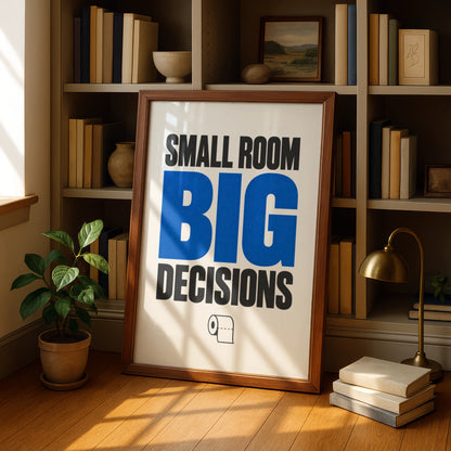 Small Room Big Decisions Funny Bathroom Poster, Toilet Humour Wall Art, Blue Typography Print