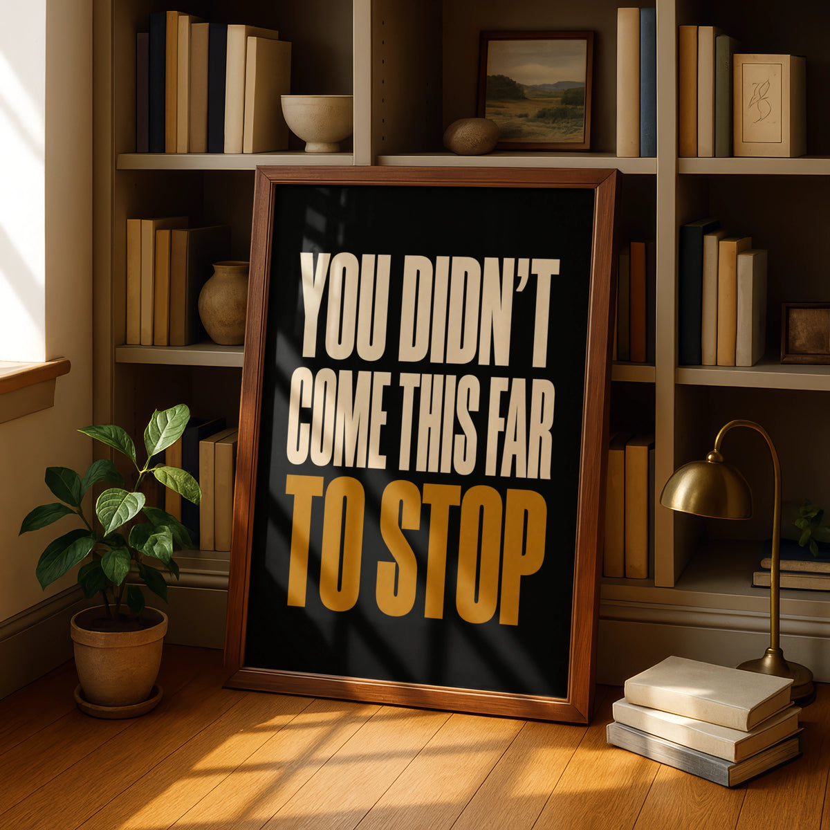 You Didn't Come This Far To Stop Motivational Quote Poster, Bold Black Gold Wall Art