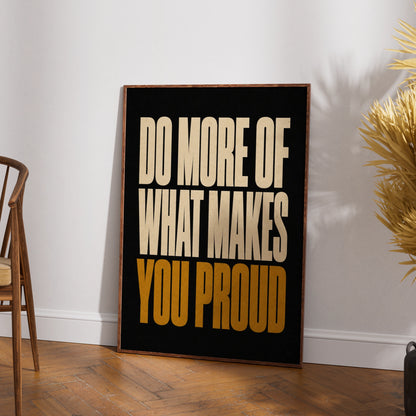 Do More Of What Makes You Proud Motivational Quote Print, Bold Typography Poster