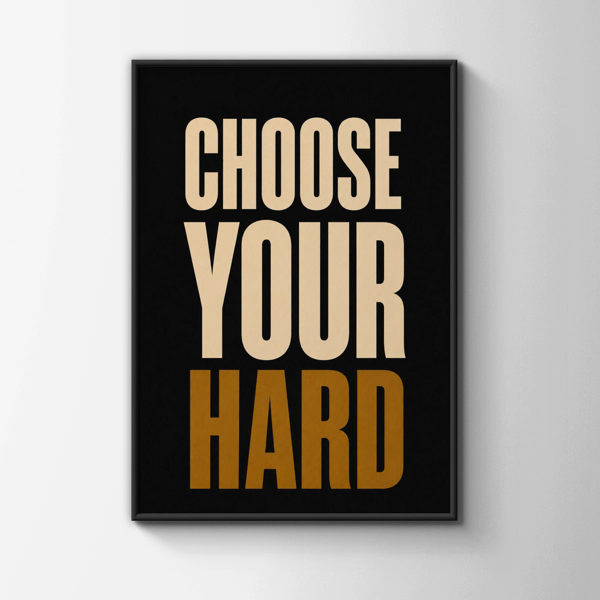 Choose Your Hard Motivational Quote Poster, Bold Typography Wall Art, Black Gold