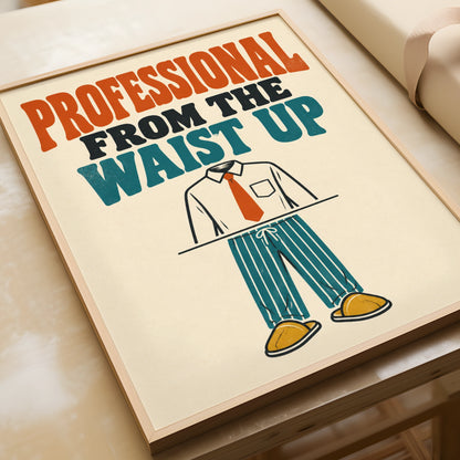 Professional From The Waist Up Funny Work From Home Poster, Retro Office Wall Art