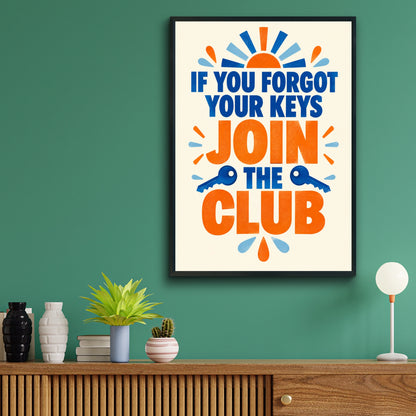 Forgot Your Keys Join The Club Funny Hallway Poster, Bold Typography Wall Art