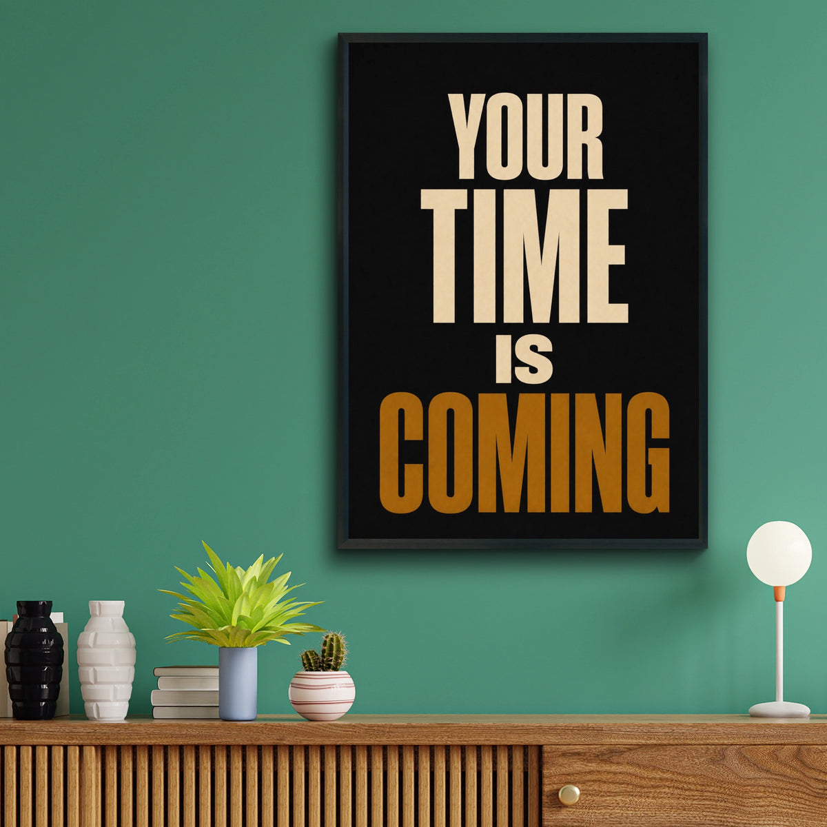 Your Time Is Coming Motivational Quote Poster, Bold Typography Wall Art Print