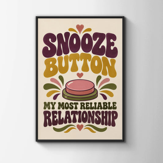 Snooze Button My Most Reliable Relationship, Funny Retro Quote Bedroom Poster
