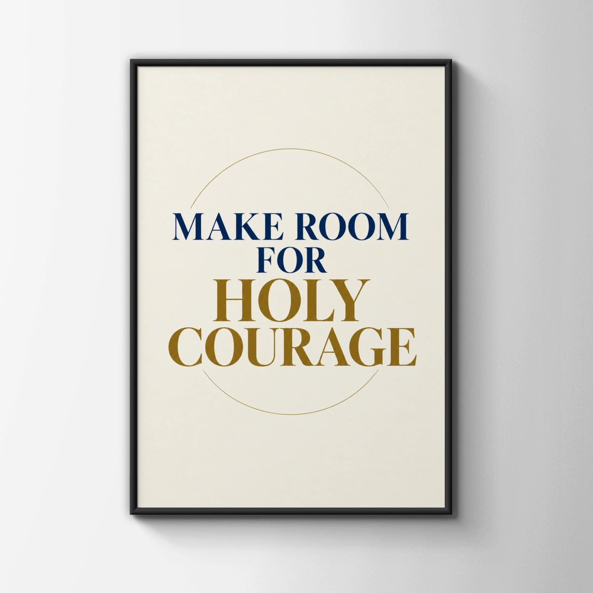 Make Room For Holy Courage Poster, Christian Wall Art, Navy Gold Faith Print