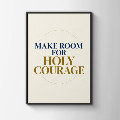 Make Room For Holy Courage Poster, Christian Wall Art, Navy Gold Faith Print