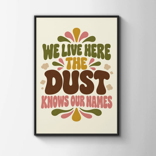 Funny Dust Quote Print, We Live Here The Dust Knows Our Names, Retro Home Humour Wall Art