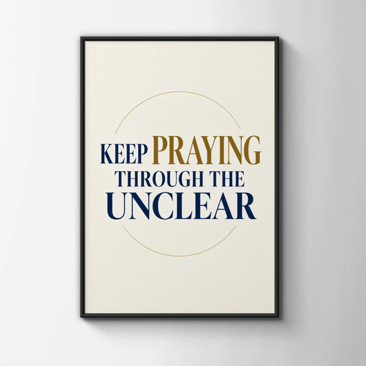 Keep Praying Through The Unclear Christian Faith Poster, Navy Gold Prayer Wall Art