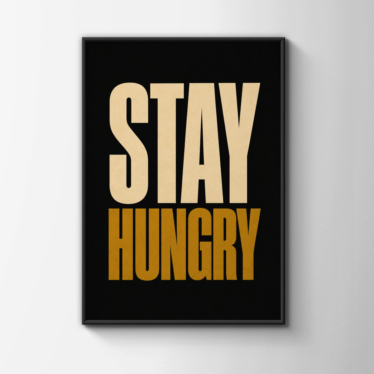 Stay Hungry Motivational Quote Poster, Bold Typography Wall Art, Black Gold Print