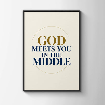 God Meets You In The Middle Christian Faith Poster, Navy Gold Quote Wall Art