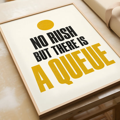 No Rush But There Is A Queue Funny Typography Poster, Bold Quote Wall Art Print