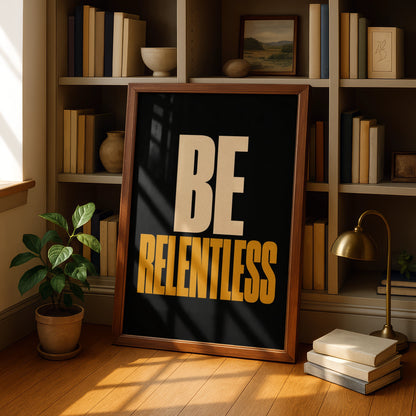 Be Relentless Motivational Poster, Bold Typography Wall Art, Gym Home Office Print