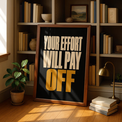 Your Effort Will Pay Off Motivational Poster, Bold Black Gold Typography Wall Art