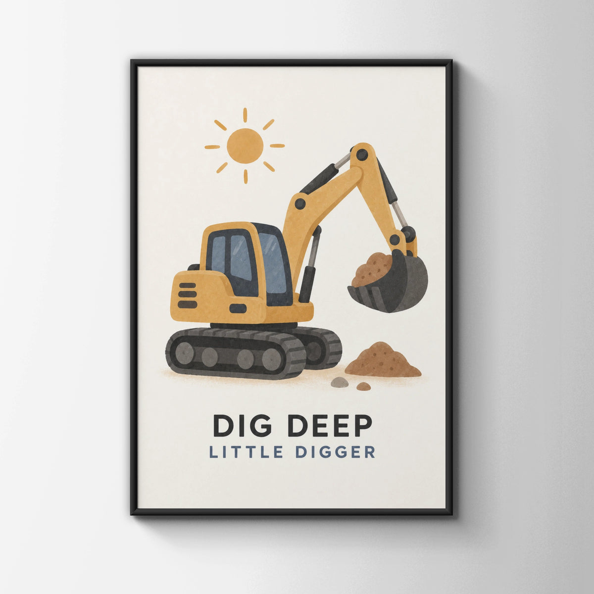 Dig Deep Little Digger Poster, Kids Excavator Wall Art, Boys Nursery Print, Construction