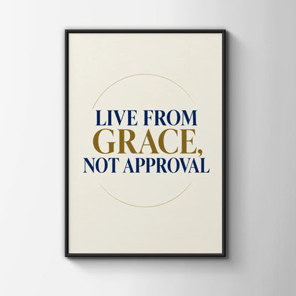 Live From Grace Not Approval Poster, Inspirational Quote Wall Art, Navy Gold Print