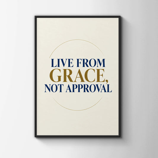 Live From Grace Not Approval Poster, Inspirational Quote Wall Art, Navy Gold Print