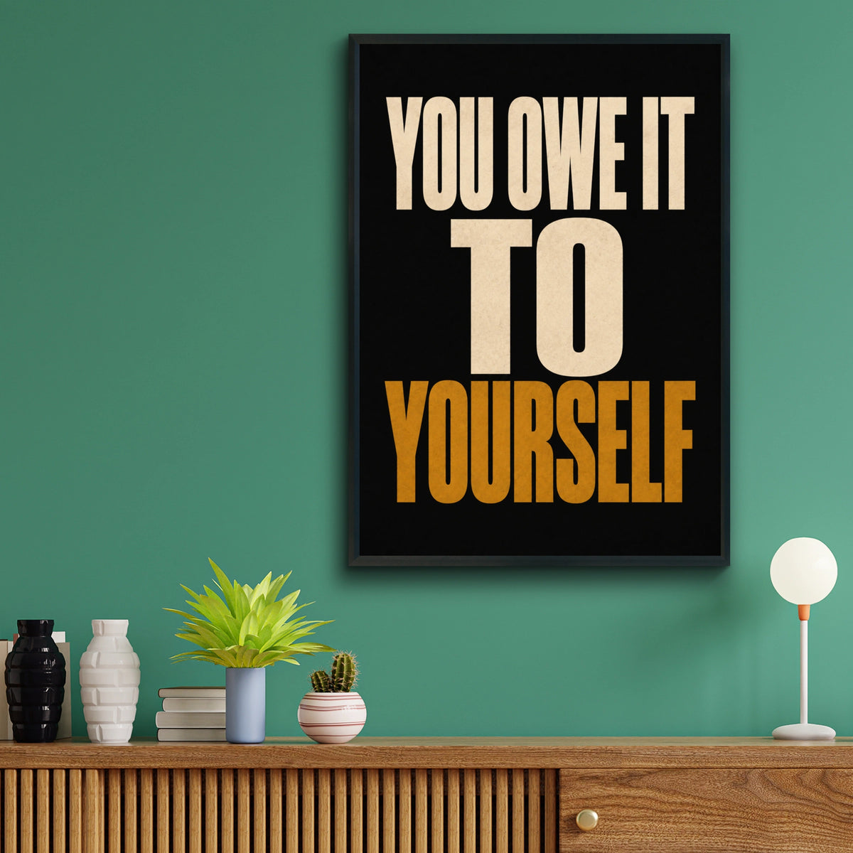 You Owe It To Yourself Motivational Quote Poster, Bold Typography Wall Art Print