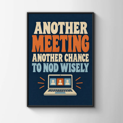 Funny Office Meeting Poster, Another Meeting Quote, Workplace Humour Wall Art Print