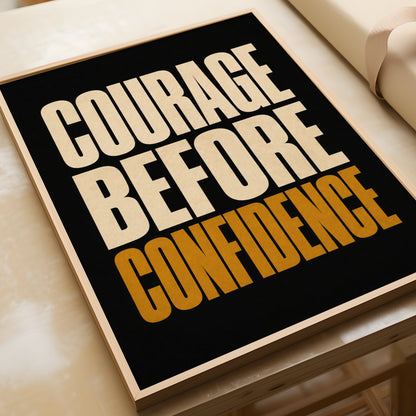 Courage Before Confidence Motivational Quote Print, Bold Typography Wall Art