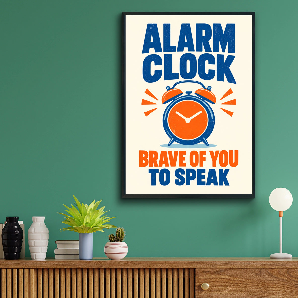 Alarm Clock Brave Of You To Speak Funny Quote Poster, Bold Blue Orange Wall Art